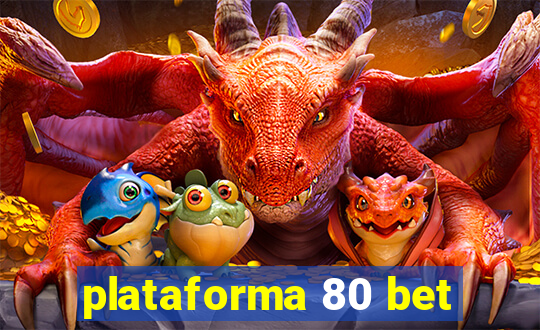 plataforma 80 bet